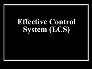 Effective Control
System (ECS)
 