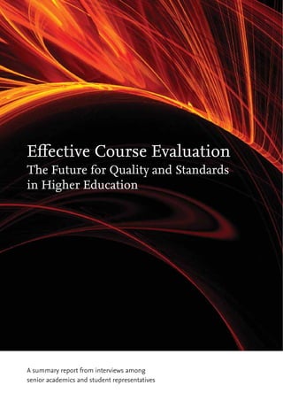 Effective Course Evaluation
The Future for Quality and Standards
in Higher Education




A summary report from interviews among
senior academics and student representatives
 