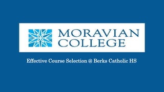 Effective Course Selection @ Berks Catholic HS
 