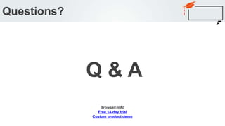 Questions?
Q & A
BrowseEmAll
Free 14-day trial
Custom product demo
 