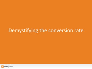 Demystifying the conversion rate
 