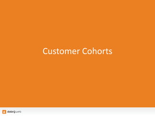Customer Cohorts
 