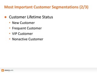Most Important Customer Segmentations (2/3)
● Customer Lifetime Status
• New Customer
• Frequent Customer
• VIP Customer
• Nonactive Customer
 
