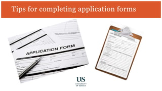 Tips for completing application forms
 
