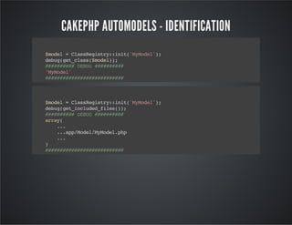 CAKEPHP AUTOMODELS - IDENTIFICATION
$model=ClassRegistry::init('MyModel');
debug(get_class($model));
##########DEBUG######...
