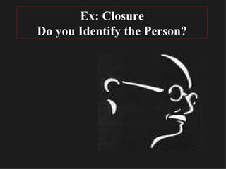 Ex: Closure Do you Identify the Person? 
