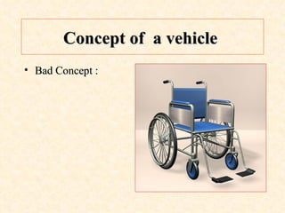 Concept of  a vehicle   Bad Concept : 