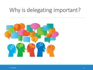 Why is delegating important?
E. STAVRINAKI 8
 
