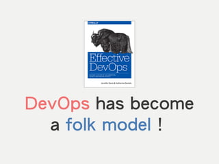 DevOps has become
a folk model！
 