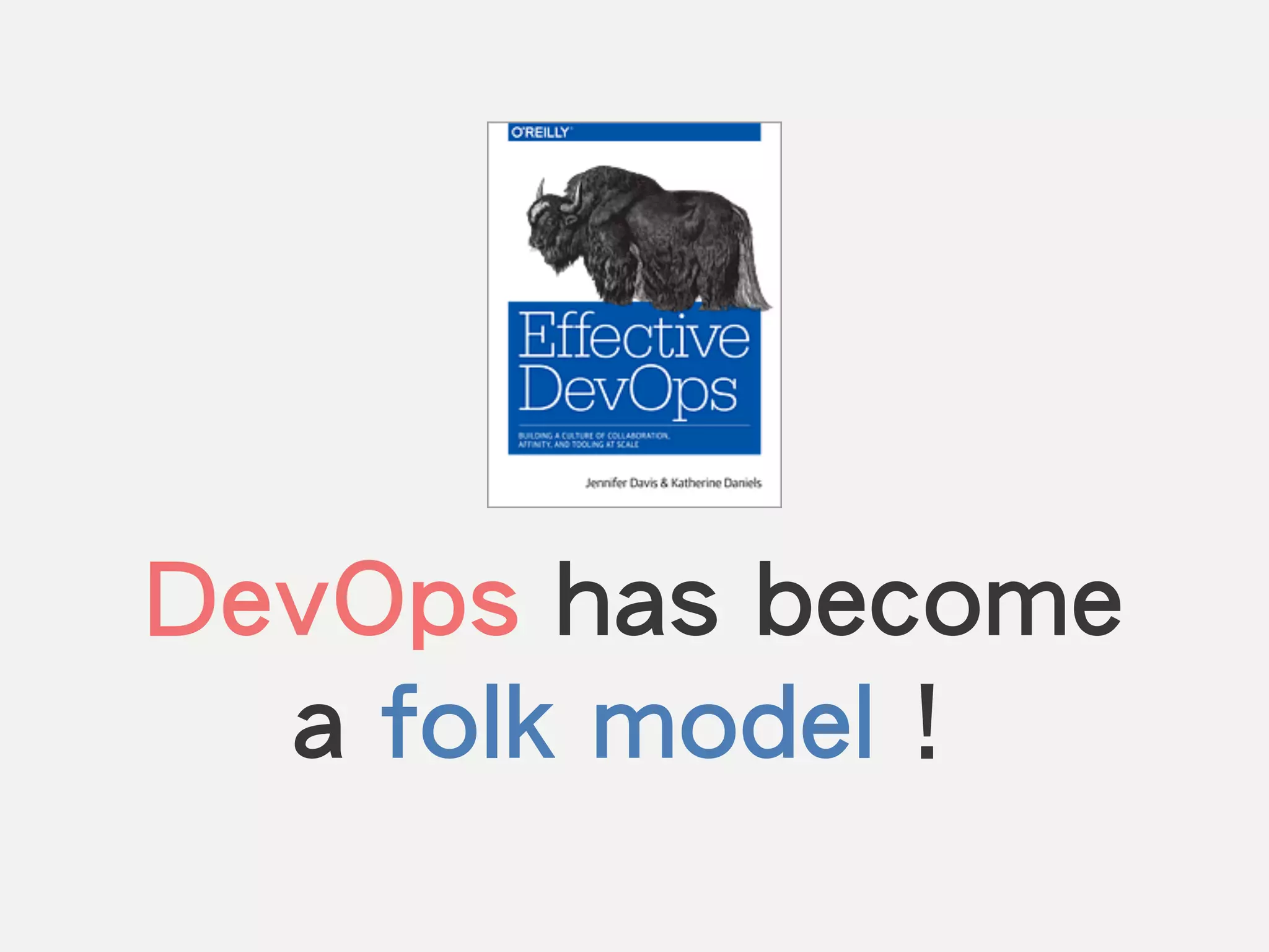 DevOps has become
a folk model！
 