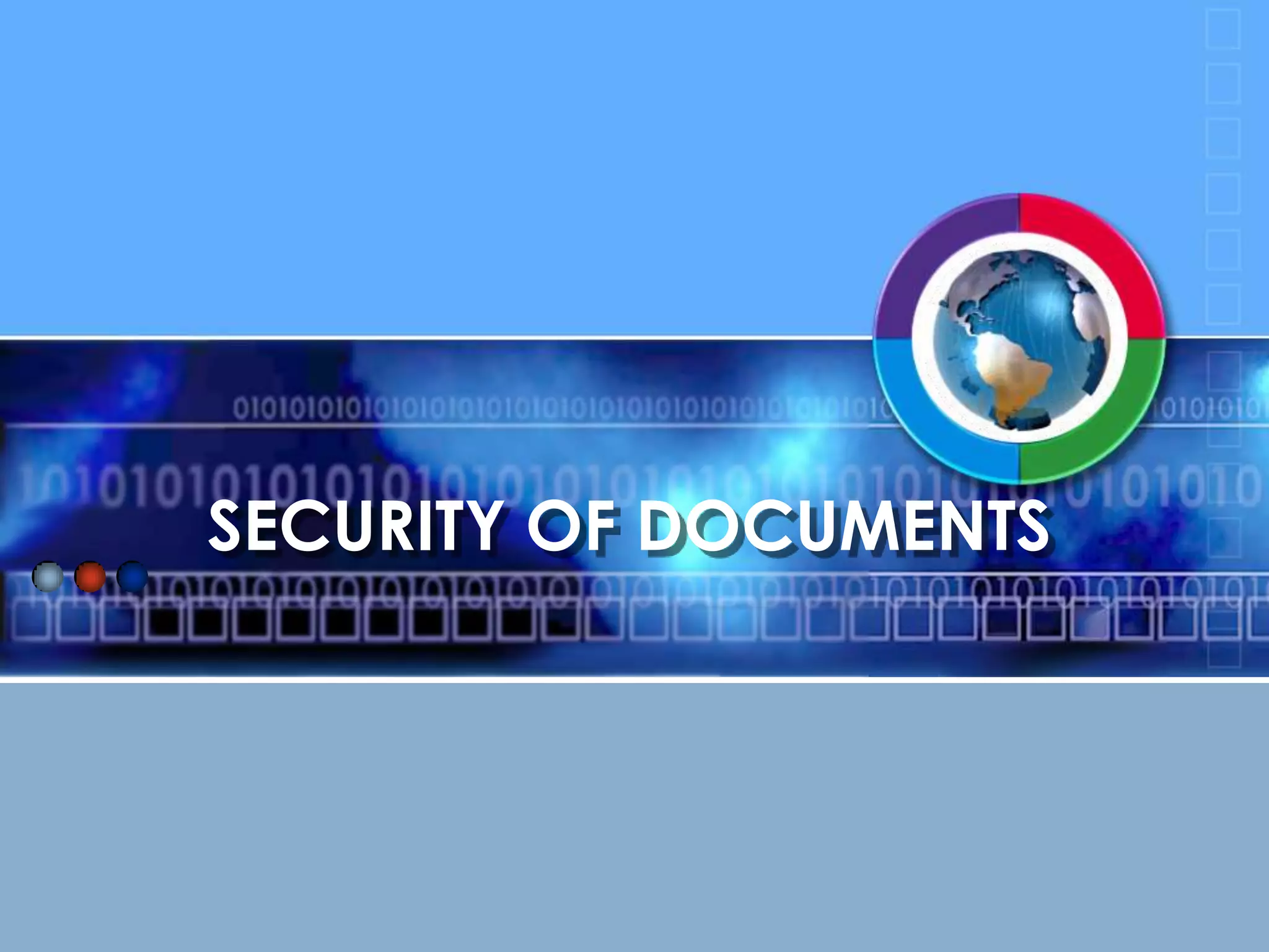SECURITY OF DOCUMENTS

 