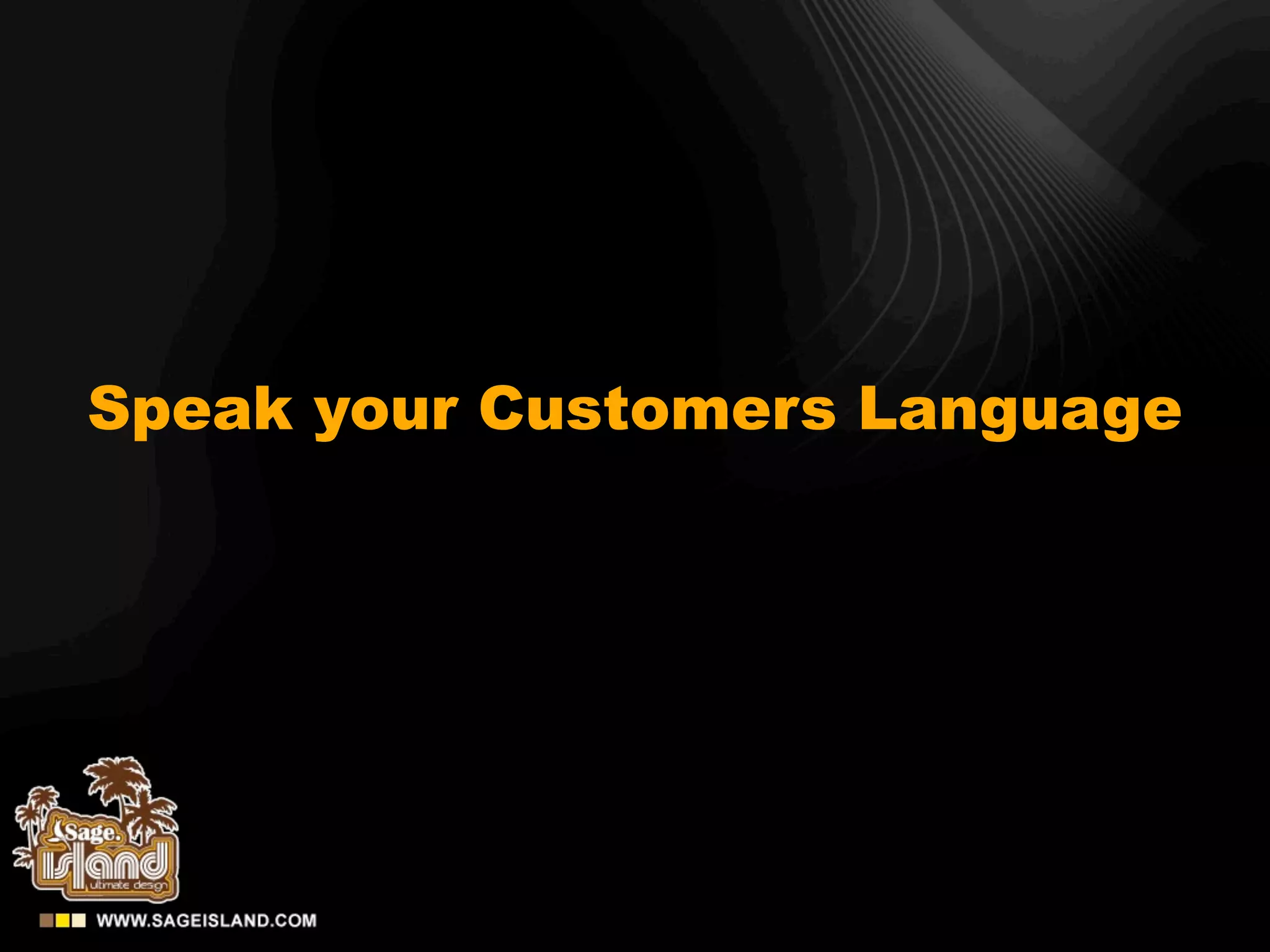 Speak your Customers Language
 