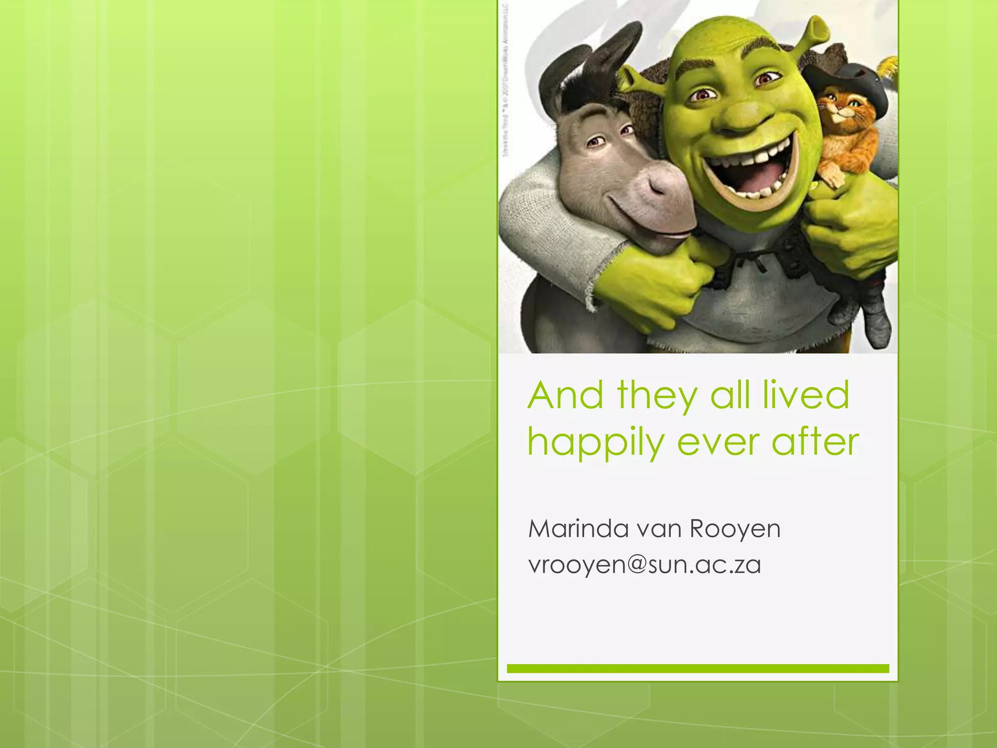 And they all lived happily ever afterMarinda van Rooyenvrooyen@sun.ac.za