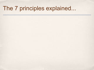 The 7 principles explained...
 