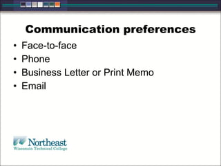 Communication preferences Face-to-face Phone Business Letter or Print Memo Email 
