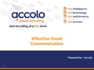 v3
Prepared for : Accolo
Effective Email
Communication
 