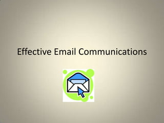 Effective Email Communications
 