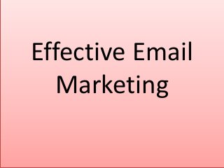 Effective Email
Marketing
 