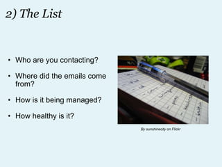 2) The List Who are you contacting? Where did the emails come from? How is it being managed? How healthy is it? By sunshinecity on Flickr 