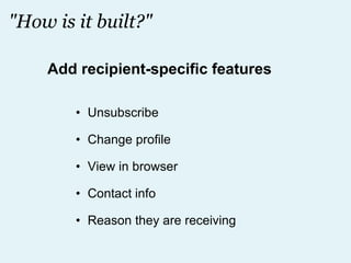 "How is it built?" Unsubscribe Change profile View in browser Contact info Reason they are receiving Add recipient-specific features 