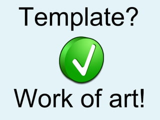 Template? Work of art! 