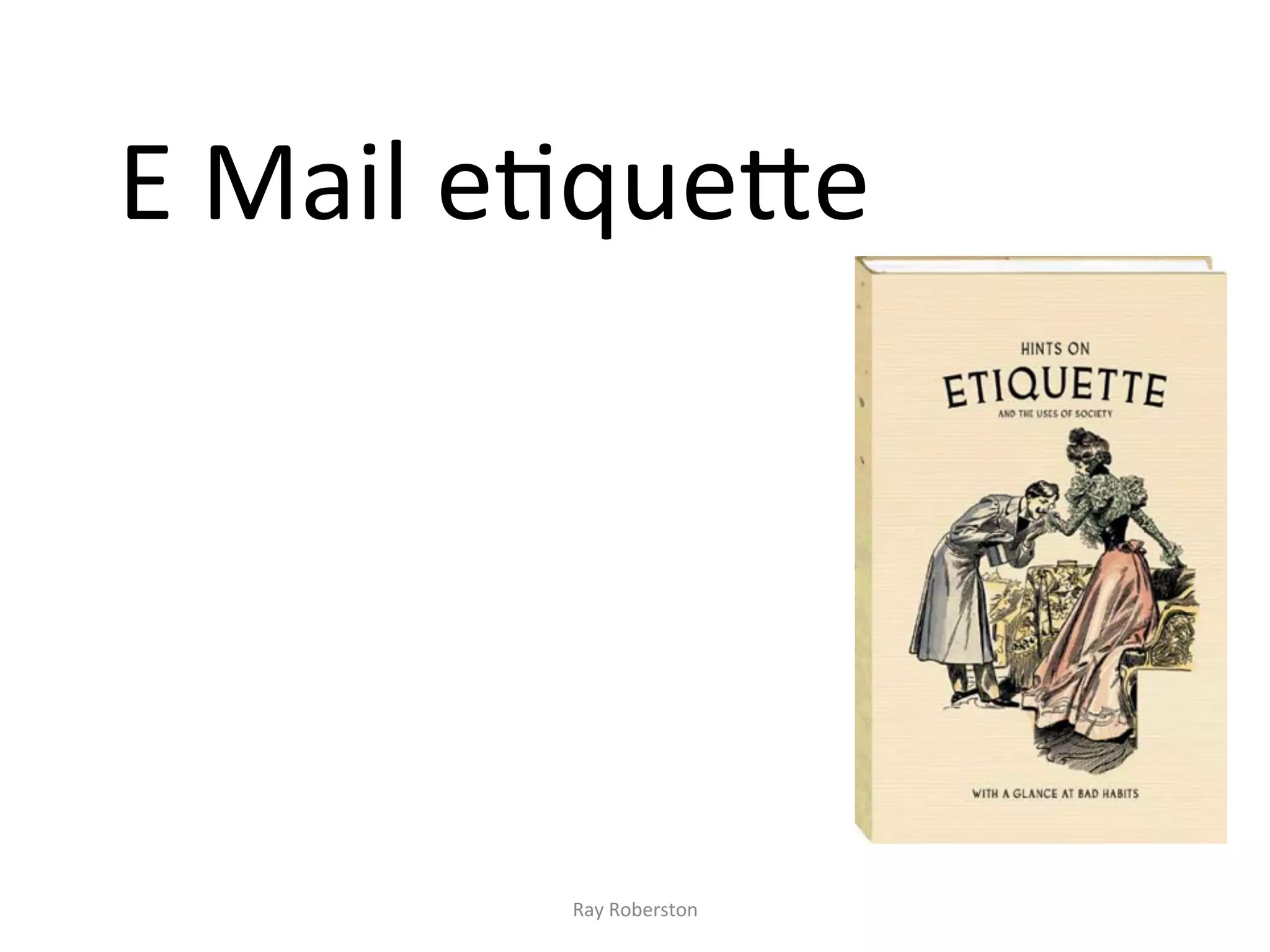 E	
  Mail	
  e7que?e	
  




              Ray	
  Roberston	
  
 