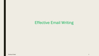 Effective Email Writing
1Kholoud Fadel
 