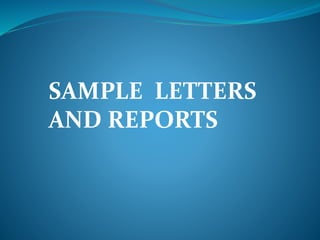 SAMPLE LETTERS
AND REPORTS
 