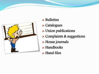 Bulletins
Catalogues
Union publications
Complaints & suggestions
House journals
Handbooks
Hand files
 