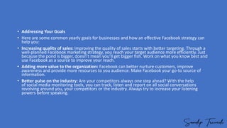 • Addressing Your Goals
• Here are some common yearly goals for businesses and how an effective Facebook strategy can
help...