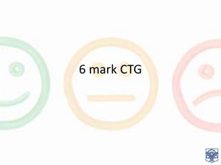 6 mark CTG
 