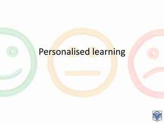 Personalised learning
 