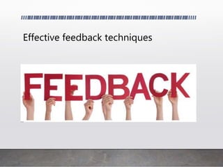 Effective feedback techniques
 