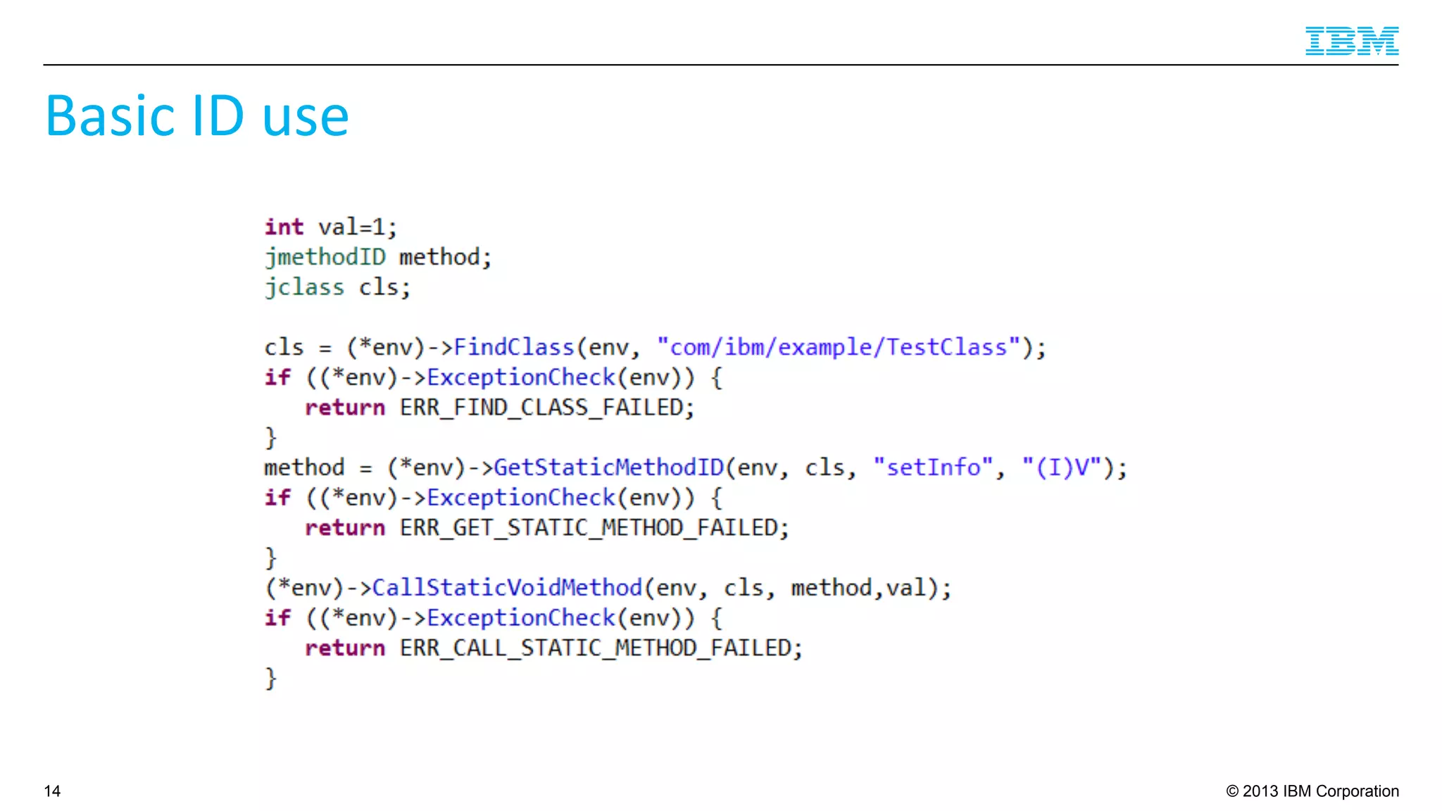 © 2013 IBM Corporation
Basic	
  ID	
  use	
  
14
 