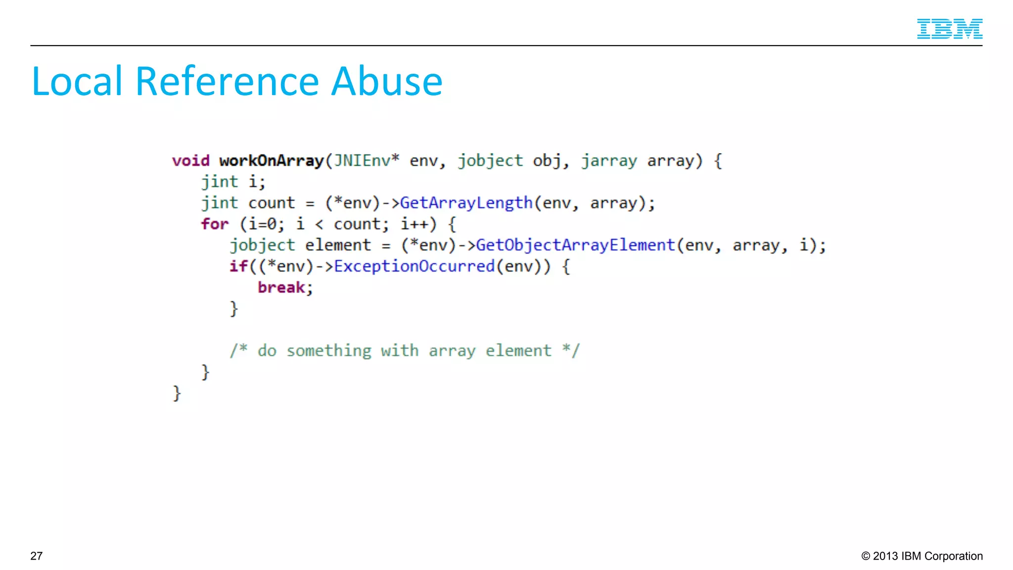 © 2013 IBM Corporation
Local	
  Reference	
  Abuse	
  
27
 