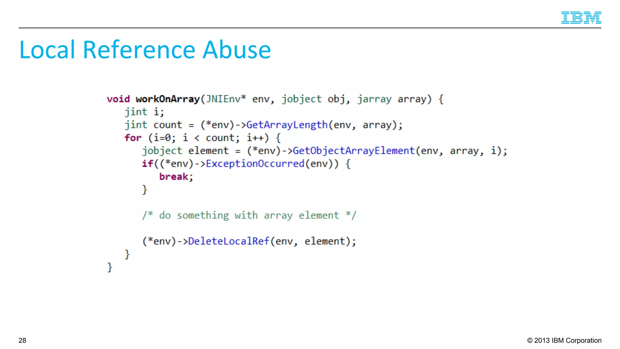 © 2013 IBM Corporation
Local	
  Reference	
  Abuse	
  
28
 