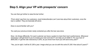 Step 5. Align your VP with prospects’ concern
You can then go further to raise the bar further:
“From what I see from my c...