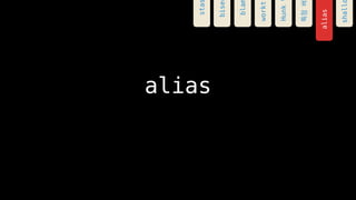 alias
alias
sta
bla
workt
Hunk
???
bise
shall
 