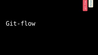 Git-flow
gitflow
Forwa
 