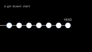 $ git bisect start
HEAD
 