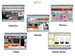 America
China
Russia
Mexico
South Africa
MTV
 
