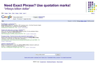 Need Exact Phrase? Use quotation marks! “infosys billion dollar” 