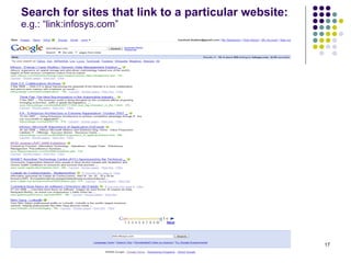 Search for sites that link to a particular website:   e.g.: “link:infosys.com” 