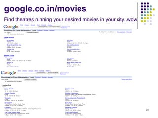 google.co.in/movies  Find theatres running your desired movies in your city..wow   