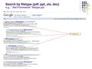Search by filetype (pdf, ppt, xls, doc)  e.g.: “.Net Framework” filetype:ppt 