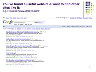 You’ve found a useful website & want to find other sites like it: e.g.: “related:www.infosys.com” 