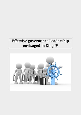 Effective governance Leadership
envisaged in King IV
 