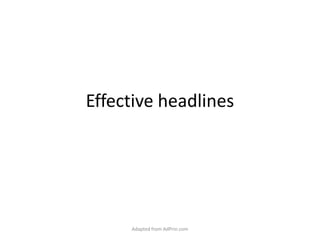 Effective headlines Adapted from AdPrin.com 
