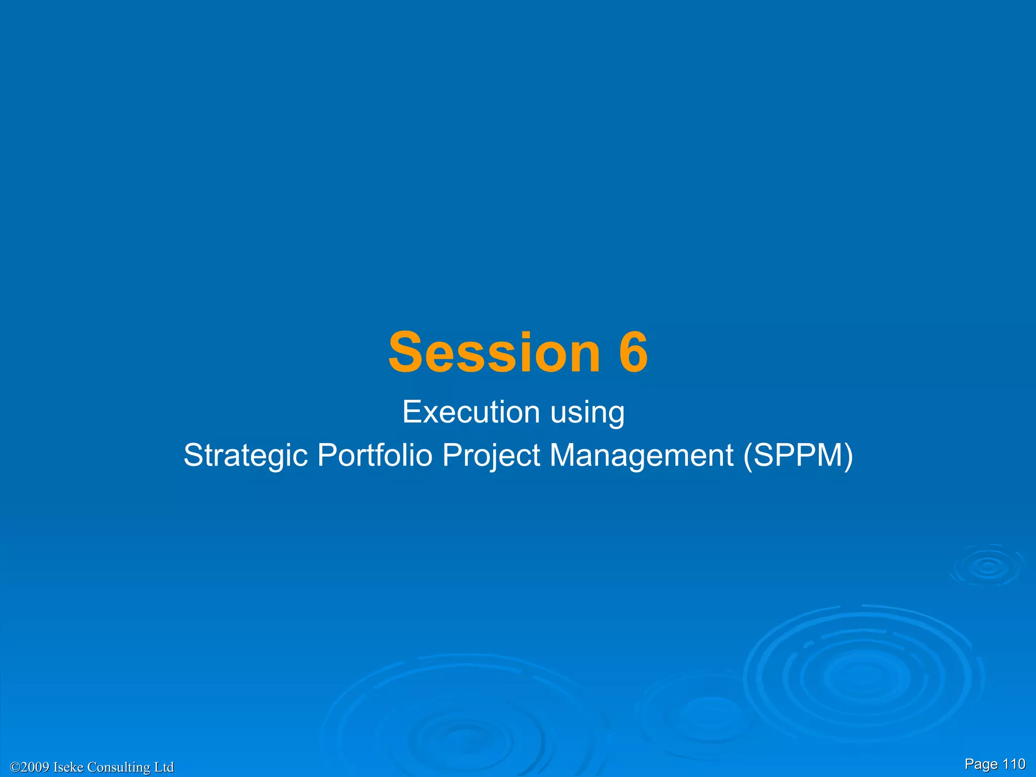 Session 6 Execution using  Strategic Portfolio Project Management (SPPM) 