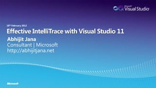 Effective IntelliTrace with Visual Studio 11
 